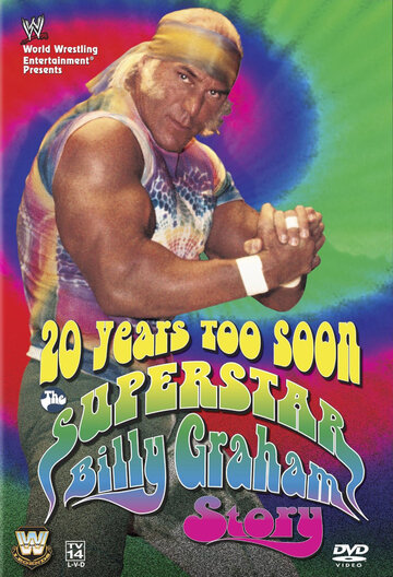 20 Years Too Soon: Superstar Billy Graham (2006)